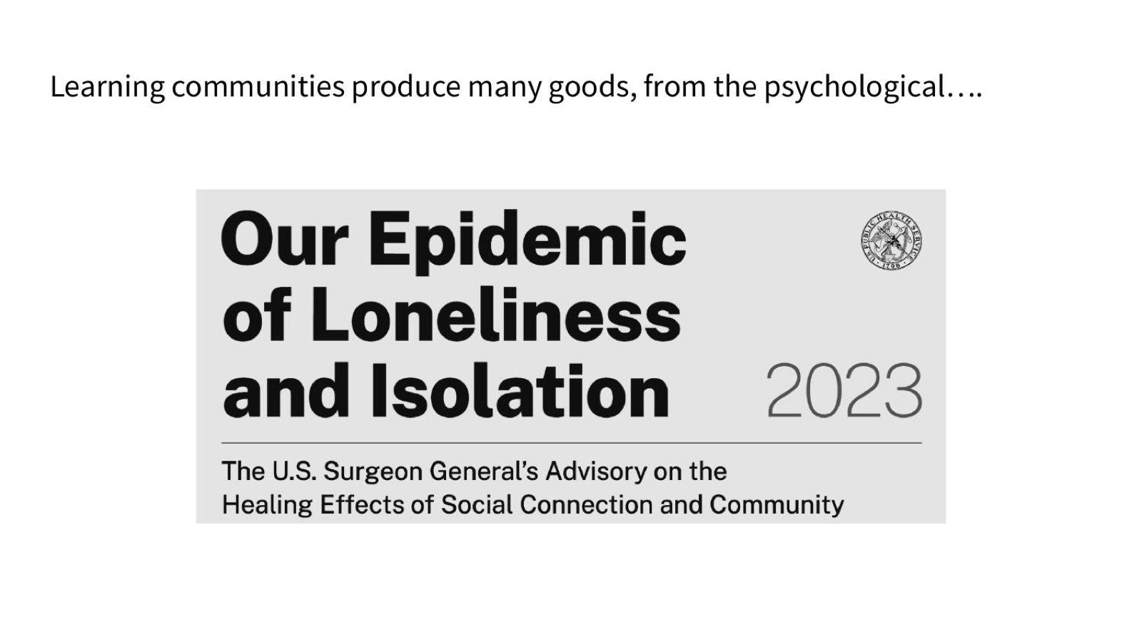 Learning communities produce many goods, from the psychological…