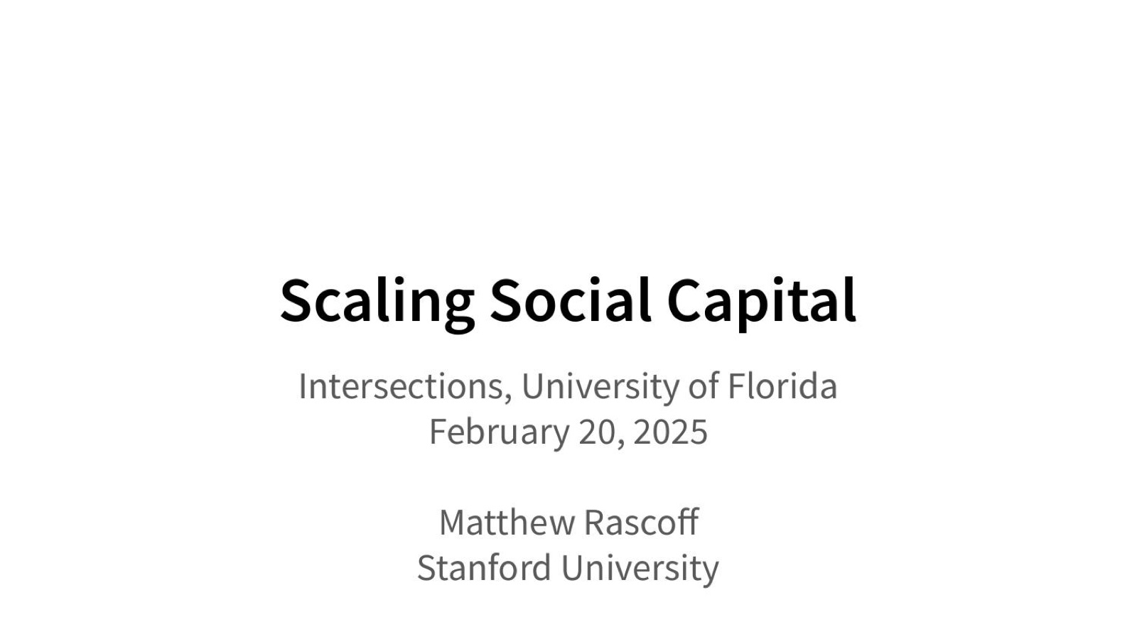 Title slide: Scaling Social Capital — Intersections, University of Florida, February 20, 2025
